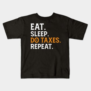 Eat Sleep Do Taxes repeat Kids T-Shirt